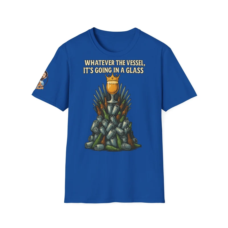 Unisex Softstyle T-Shirt - Whatever the Vessel, It's Going in a Glass