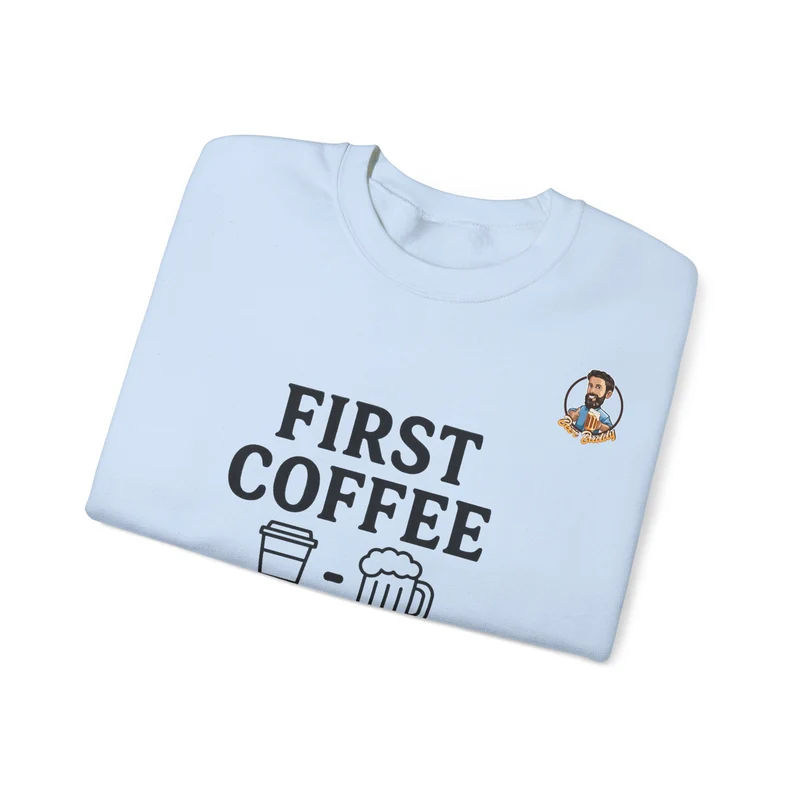 Unisex Heavy Blend™ Crewneck - First Coffee - Beer Later